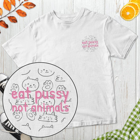 Eat Pussy Not Animals T-Shirt