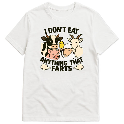 I Don't Eat Anything That Farts T-Shirt