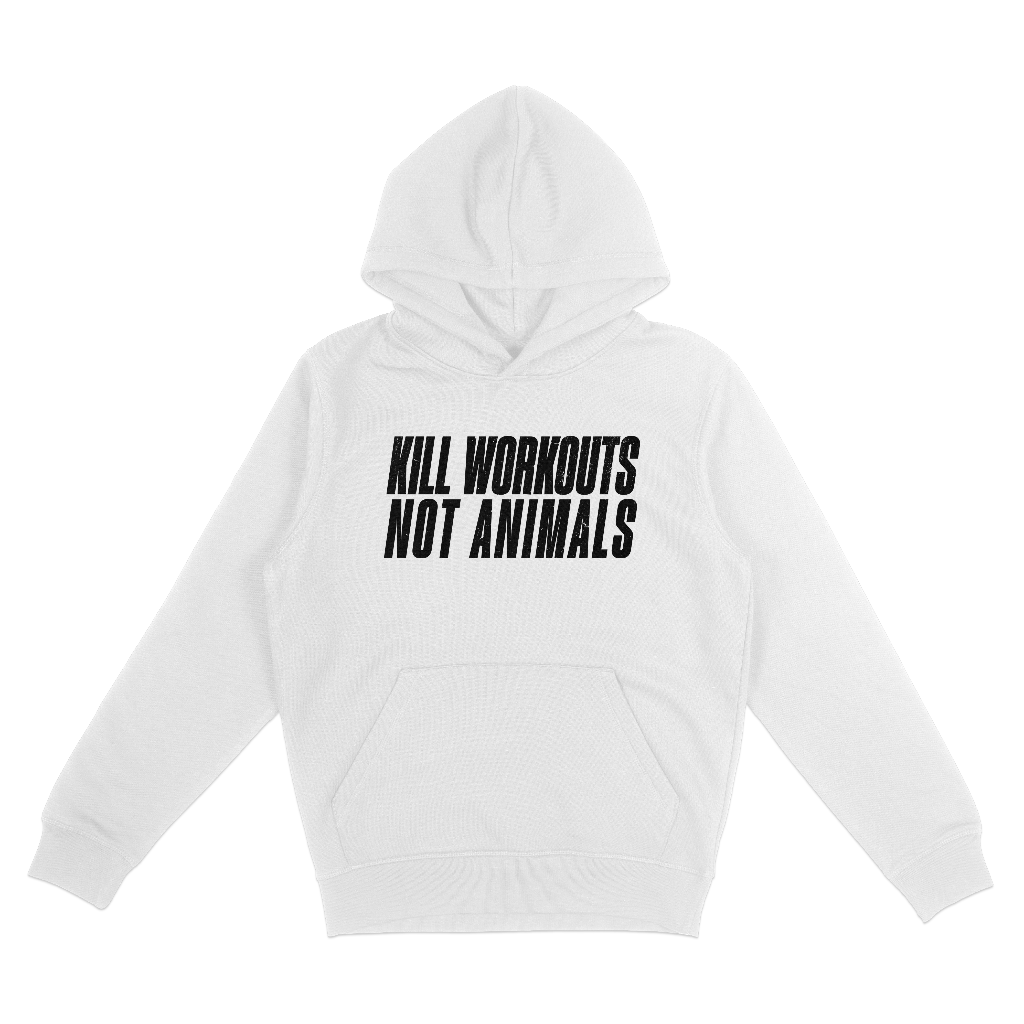 Kill Workouts Not Animals Hoodie
