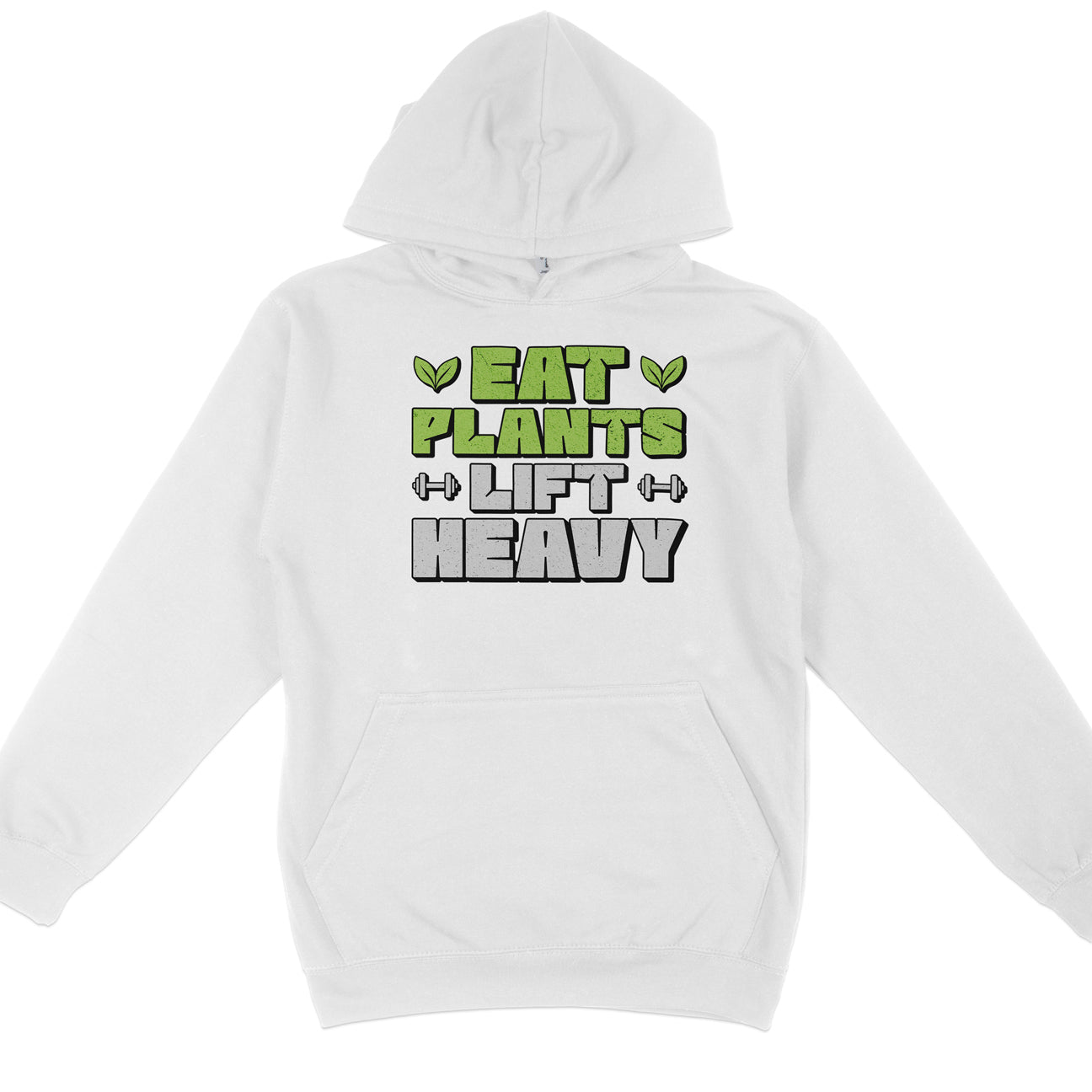 Eat Plants Lift Heavy Hoodie