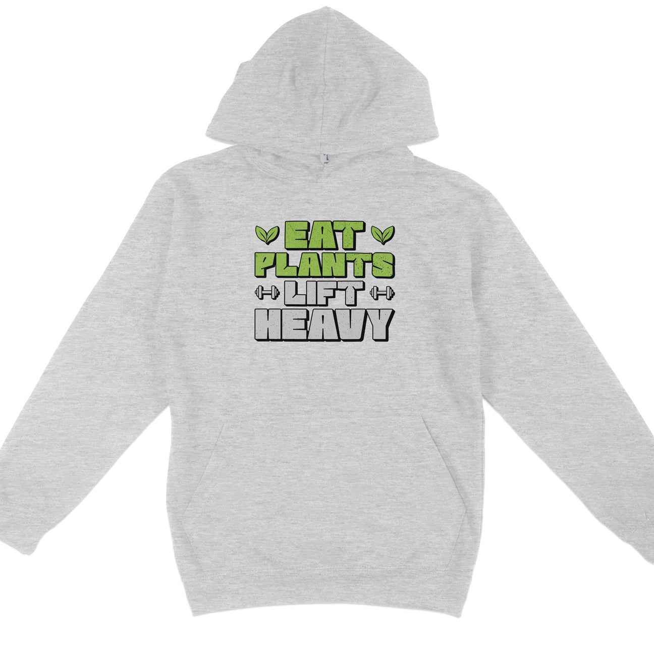 Eat Plants Lift Heavy Hoodie