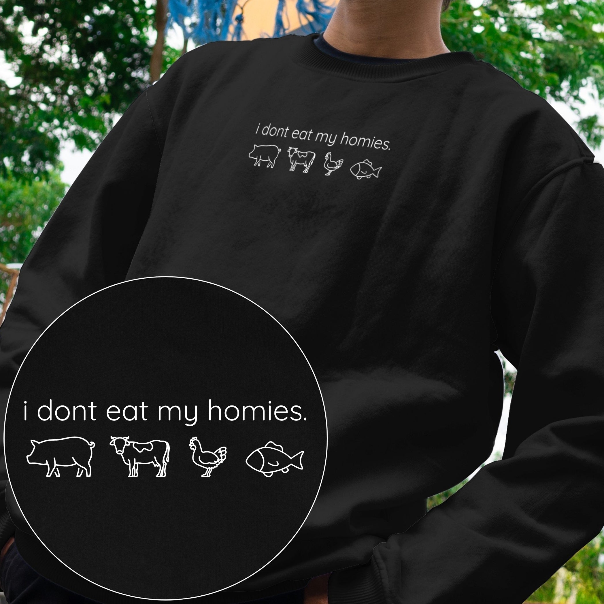 I Don't Eat My Homies Sweatshirt