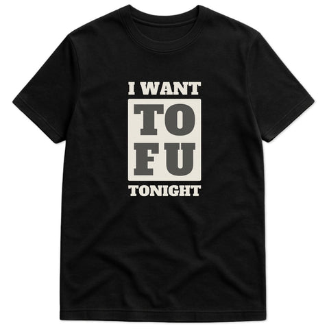 I Want Tofu T-Shirt