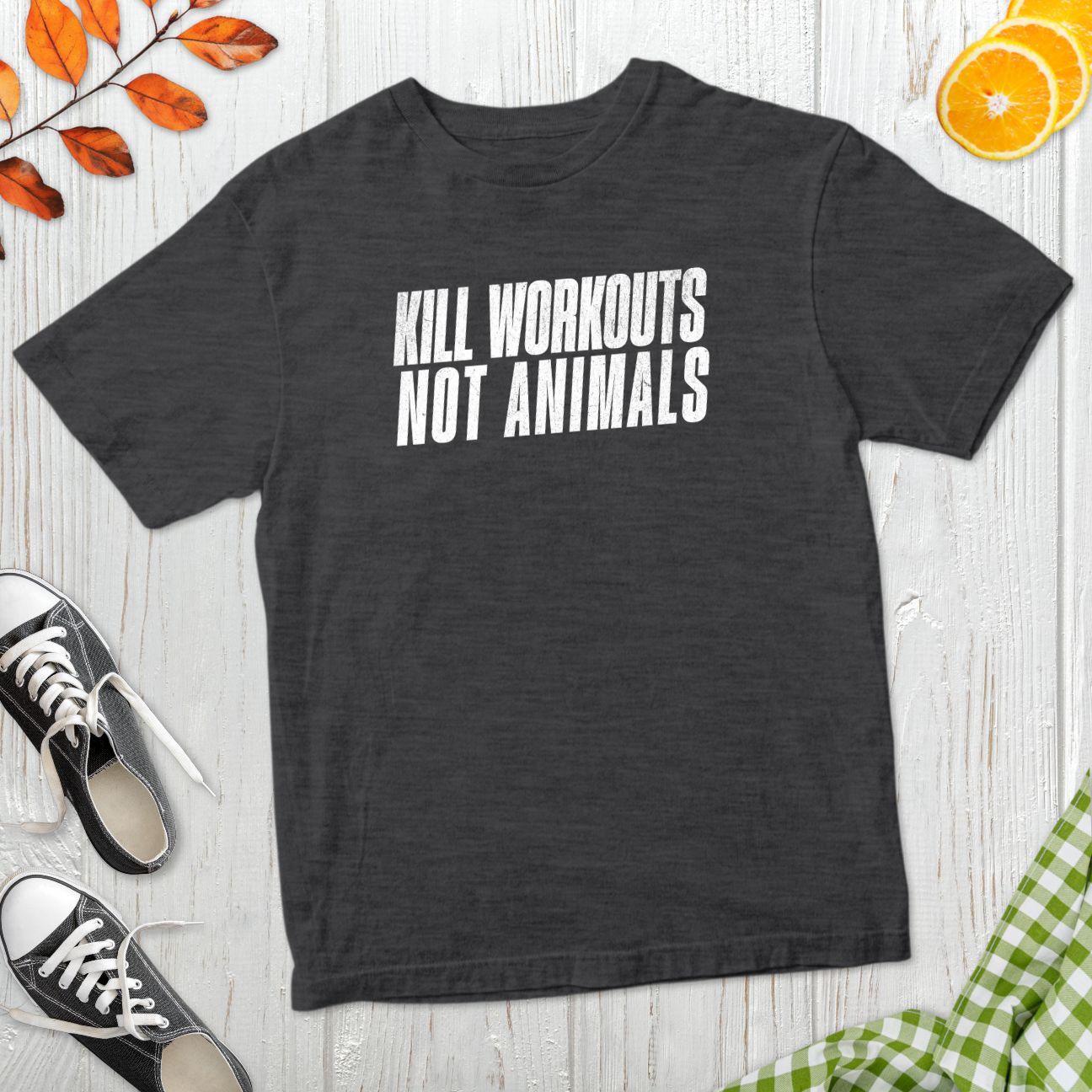 Kill Workouts Not Animals T-Shirt