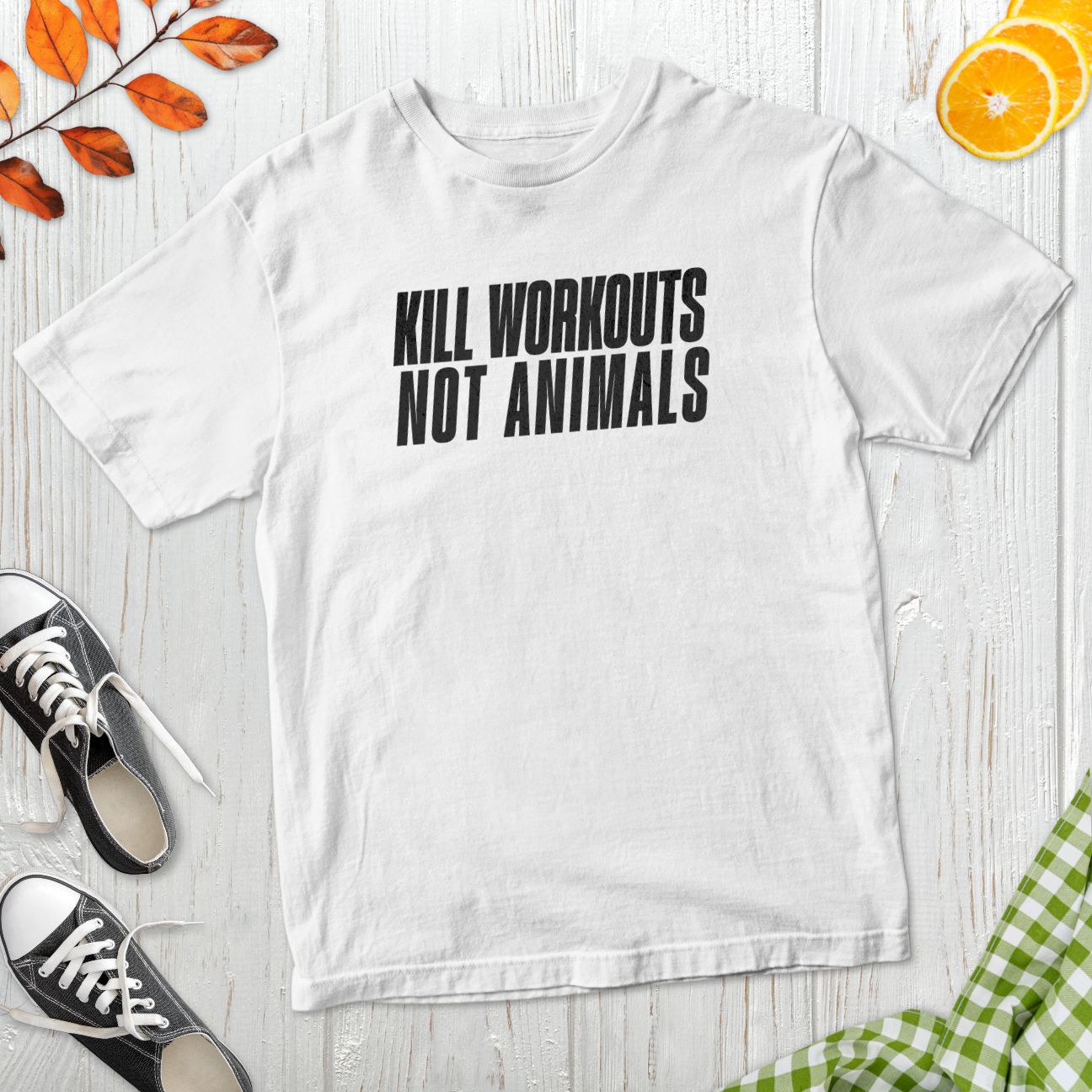 Kill Workouts Not Animals T-Shirt