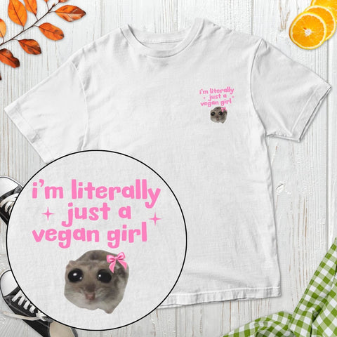 I'm Literally Just A Vegan Girl T-Shirt