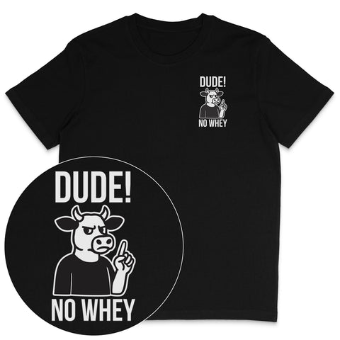 Dude No Whey T-Shirt