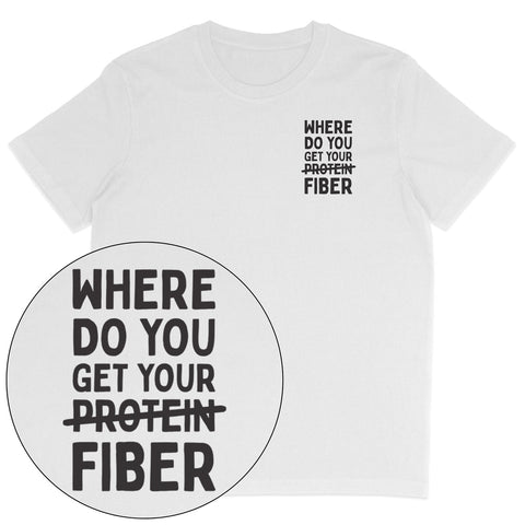 Where Do You Get Your Fiber T-Shirt