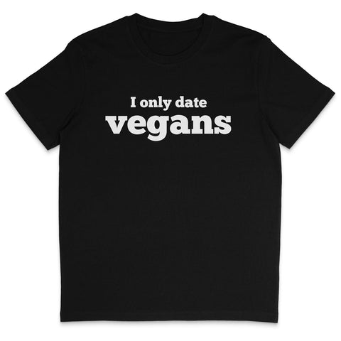 I Only Date Vegans T-Shirt