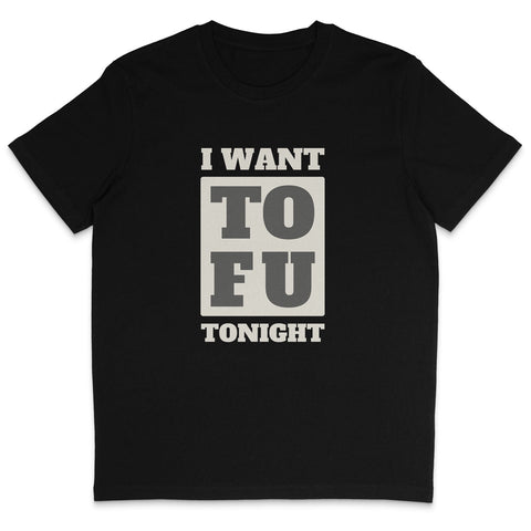 I Want Tofu T-Shirt
