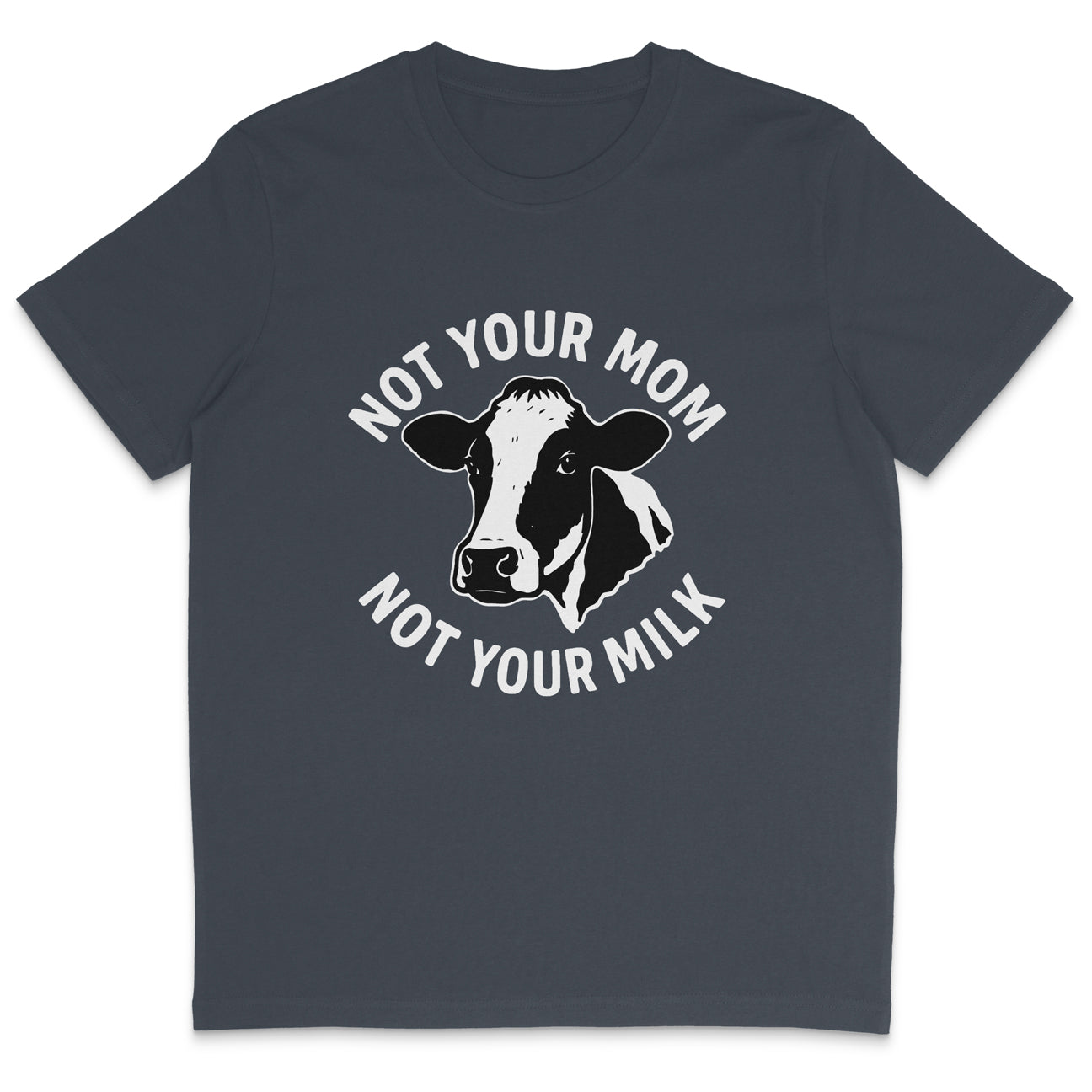 Not Your Mom Not Your Milk T-Shirt
