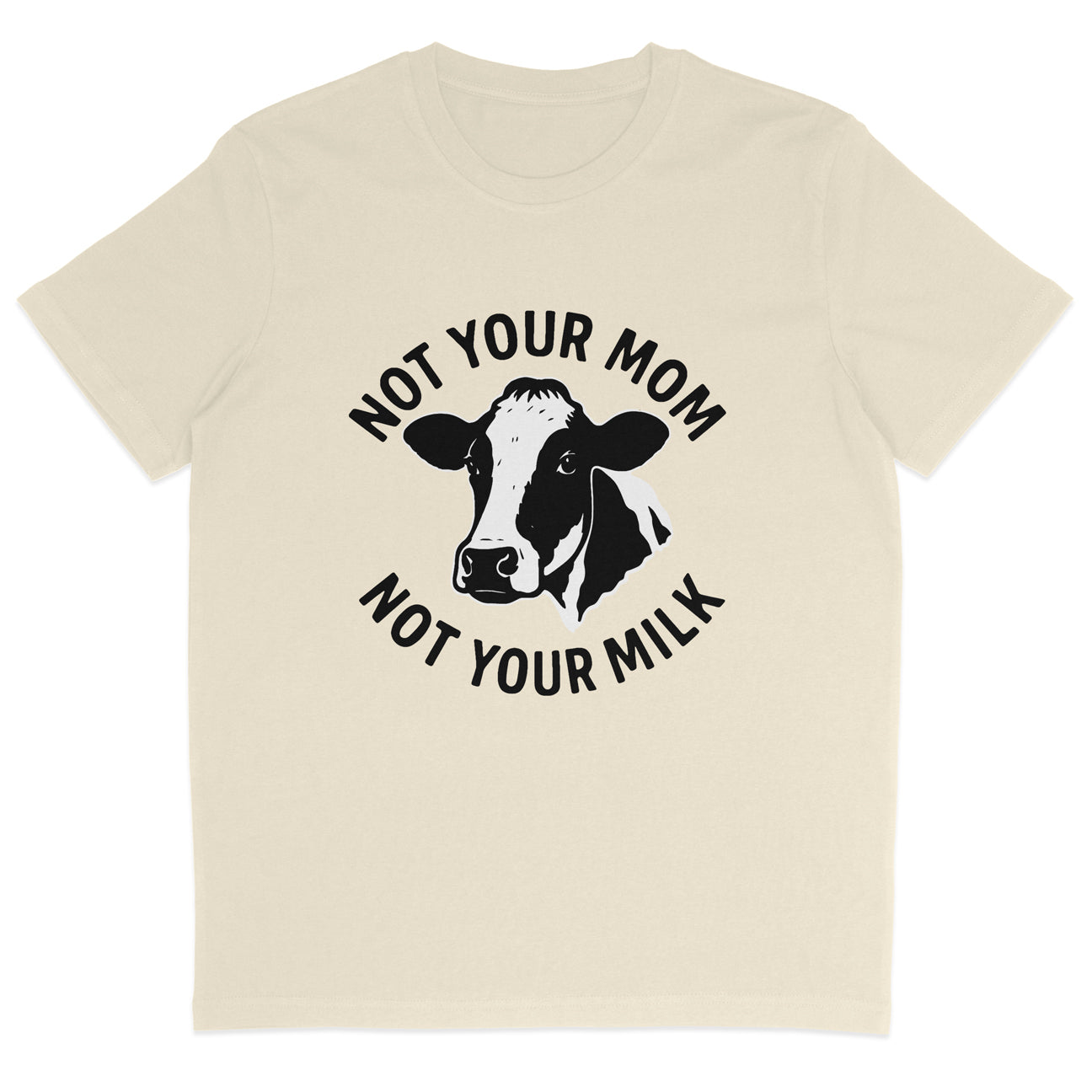 Not Your Mom Not Your Milk T-Shirt