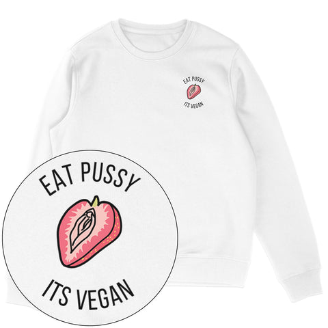 Eat Pussy It's Vegan Sweatshirt
