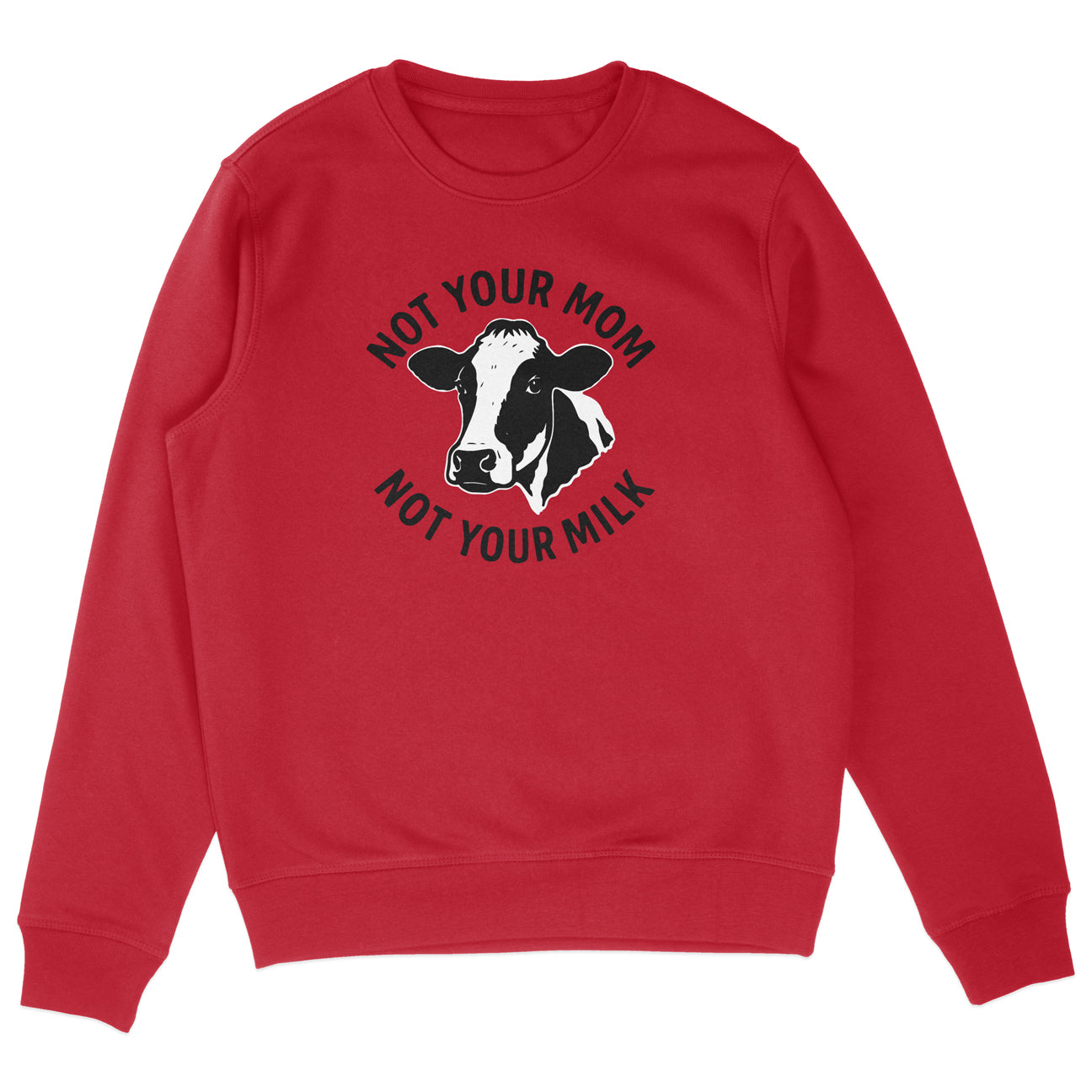Not Your Mom Not Your Milk Sweatshirt