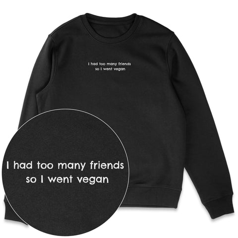 Too Many Friends Sweatshirt