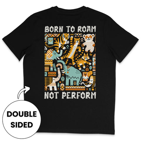 Born To Roam Not Perform Streetwear T-Shirt
