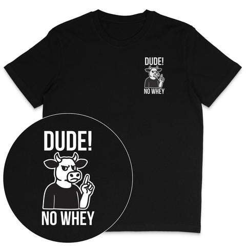 Dude No Whey T-Shirt