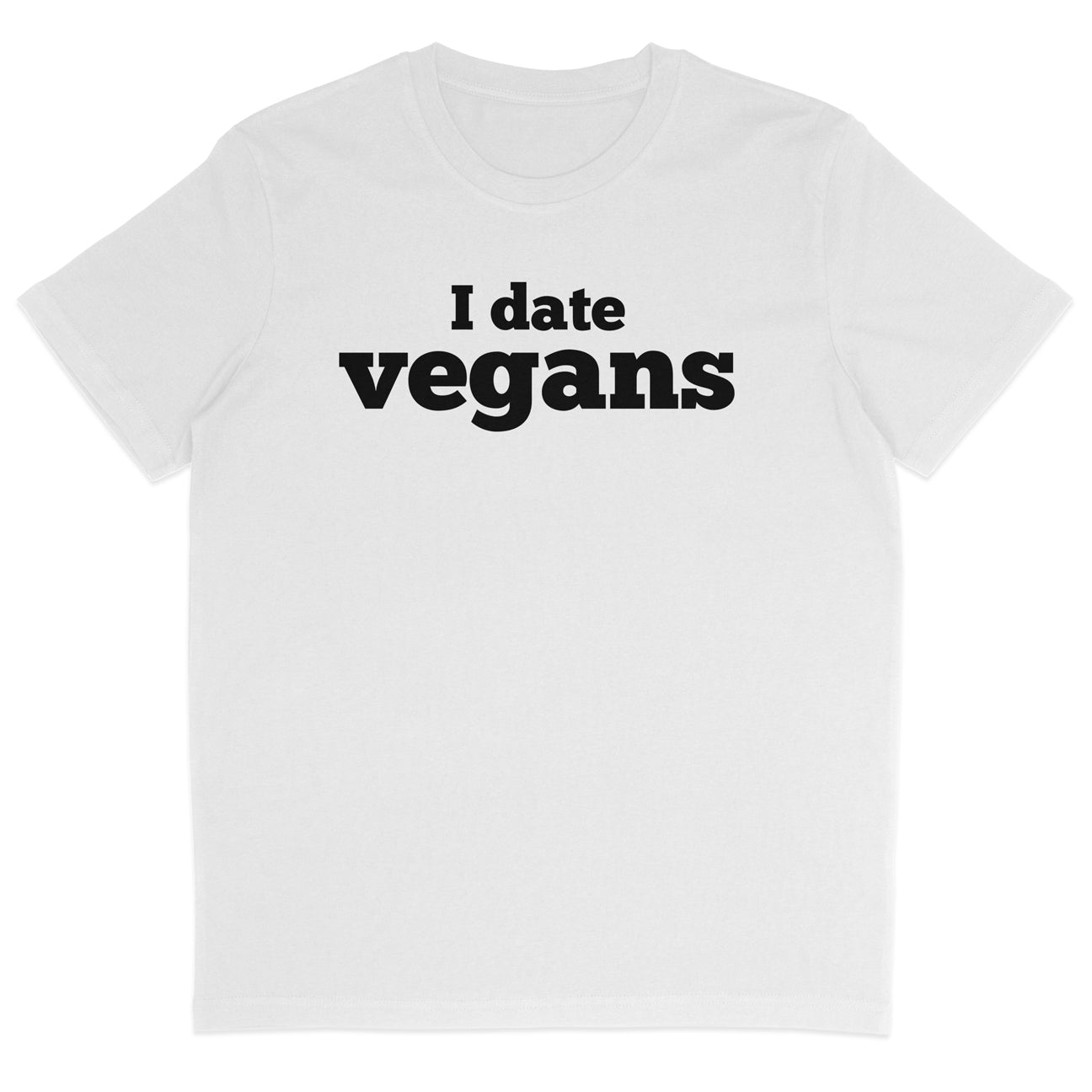 I Date Vegans T-Shirt
