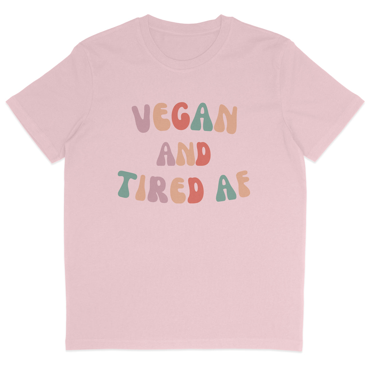 Vegan And Tired AF T-Shirt