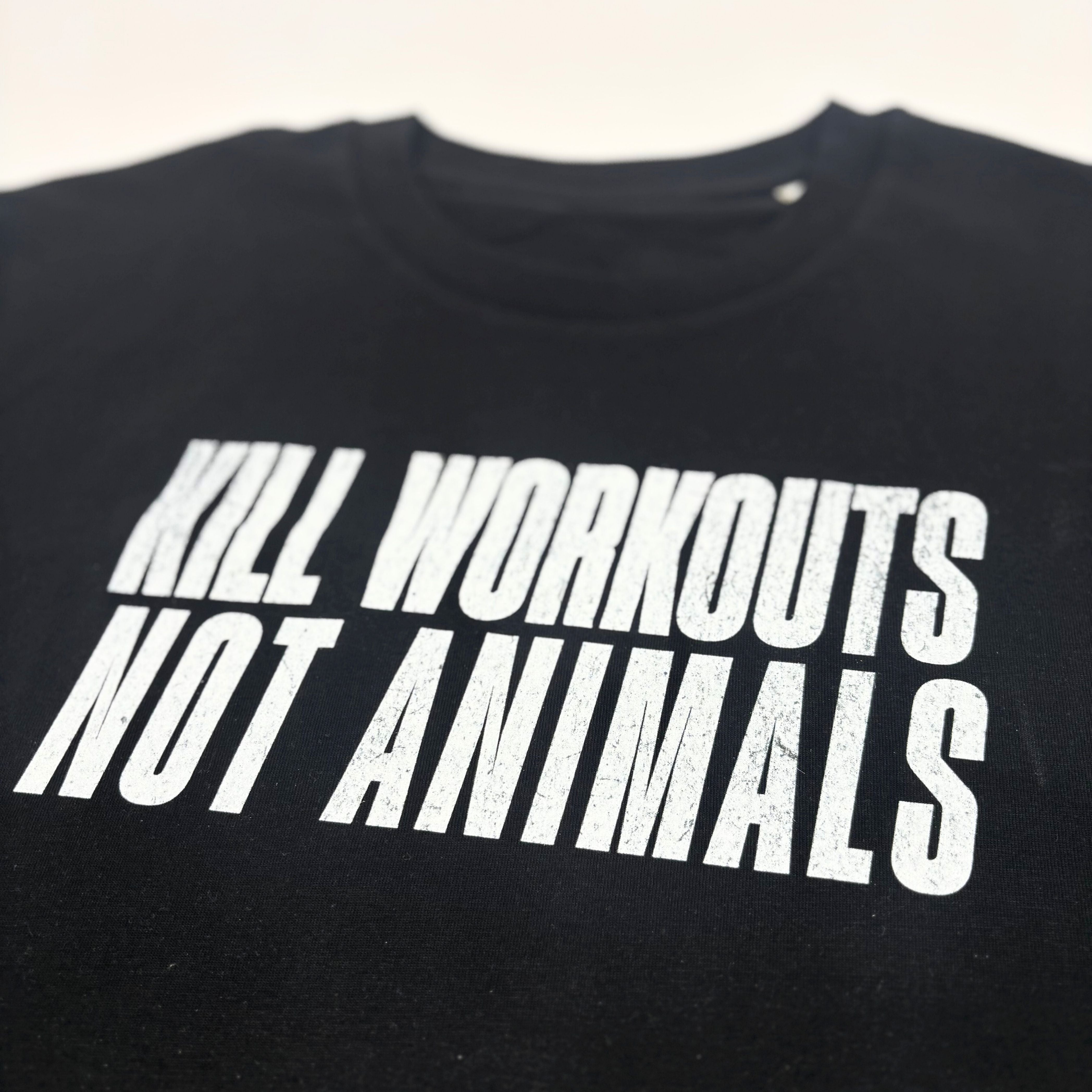 Kill Workouts Not Animals T-Shirt
