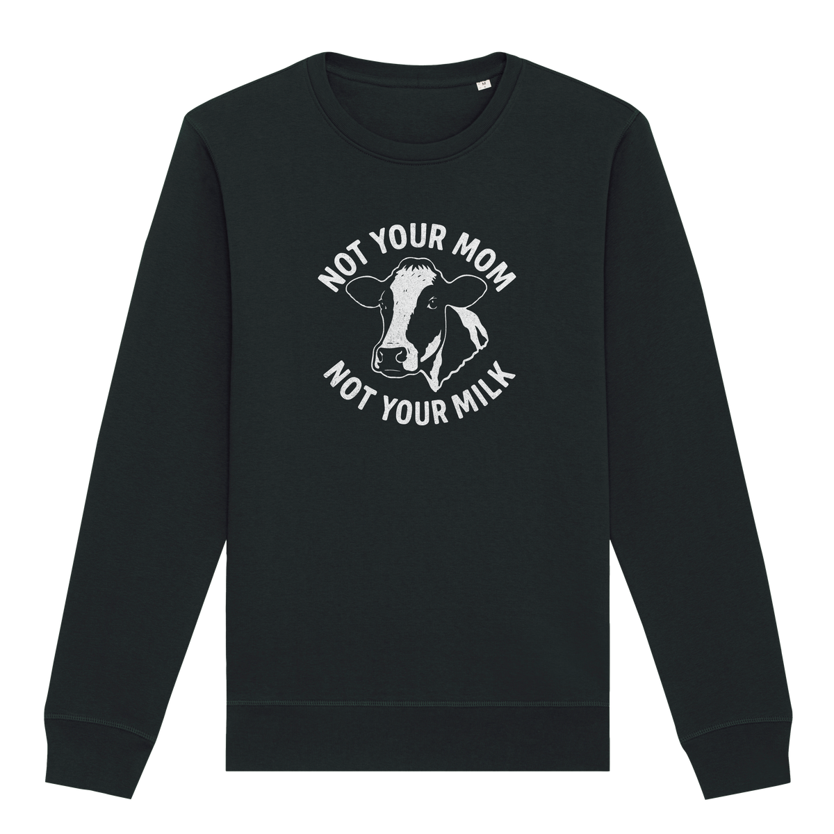Not Your Mom Not Your Milk Sweatshirt
