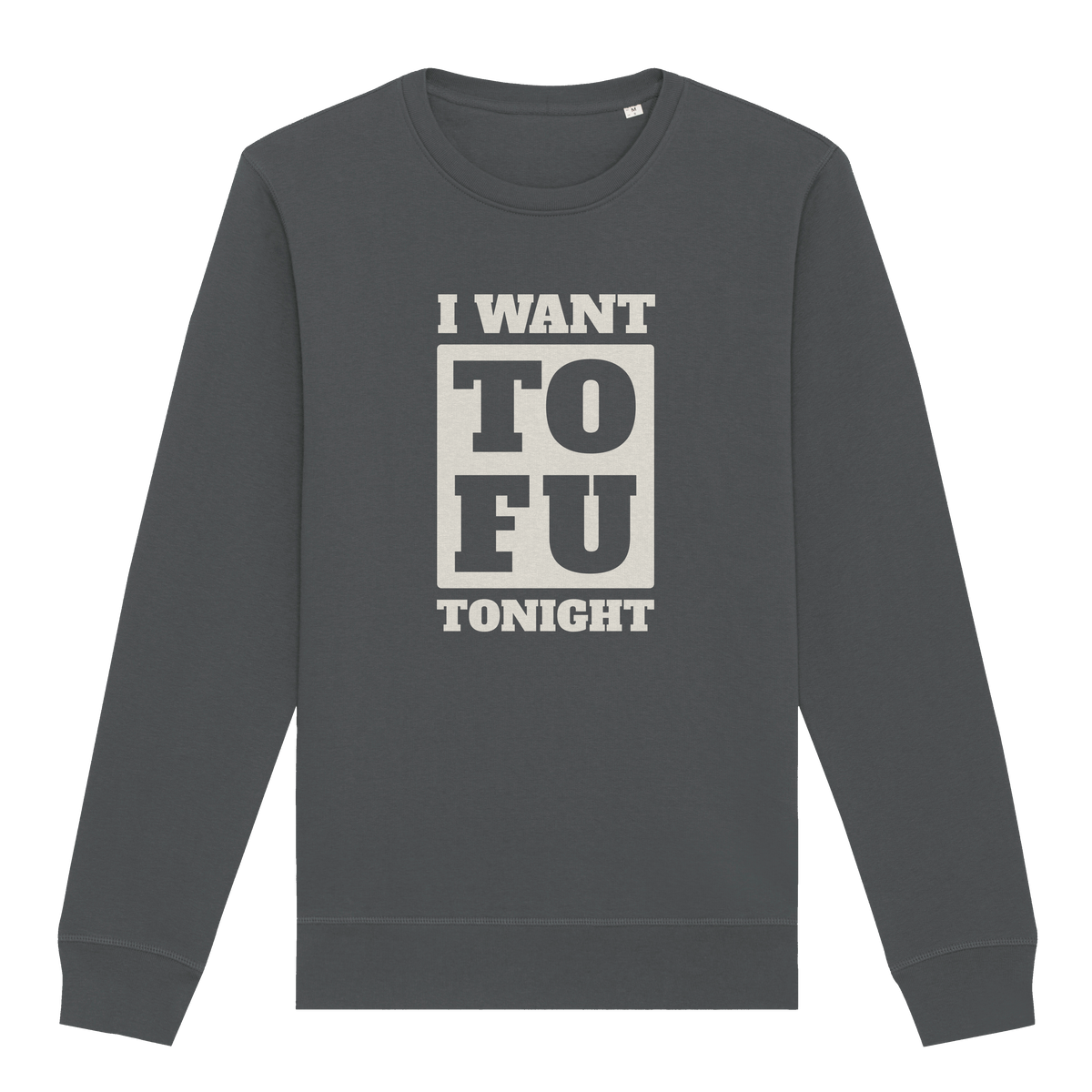 I Want Tofu Sweatshirt