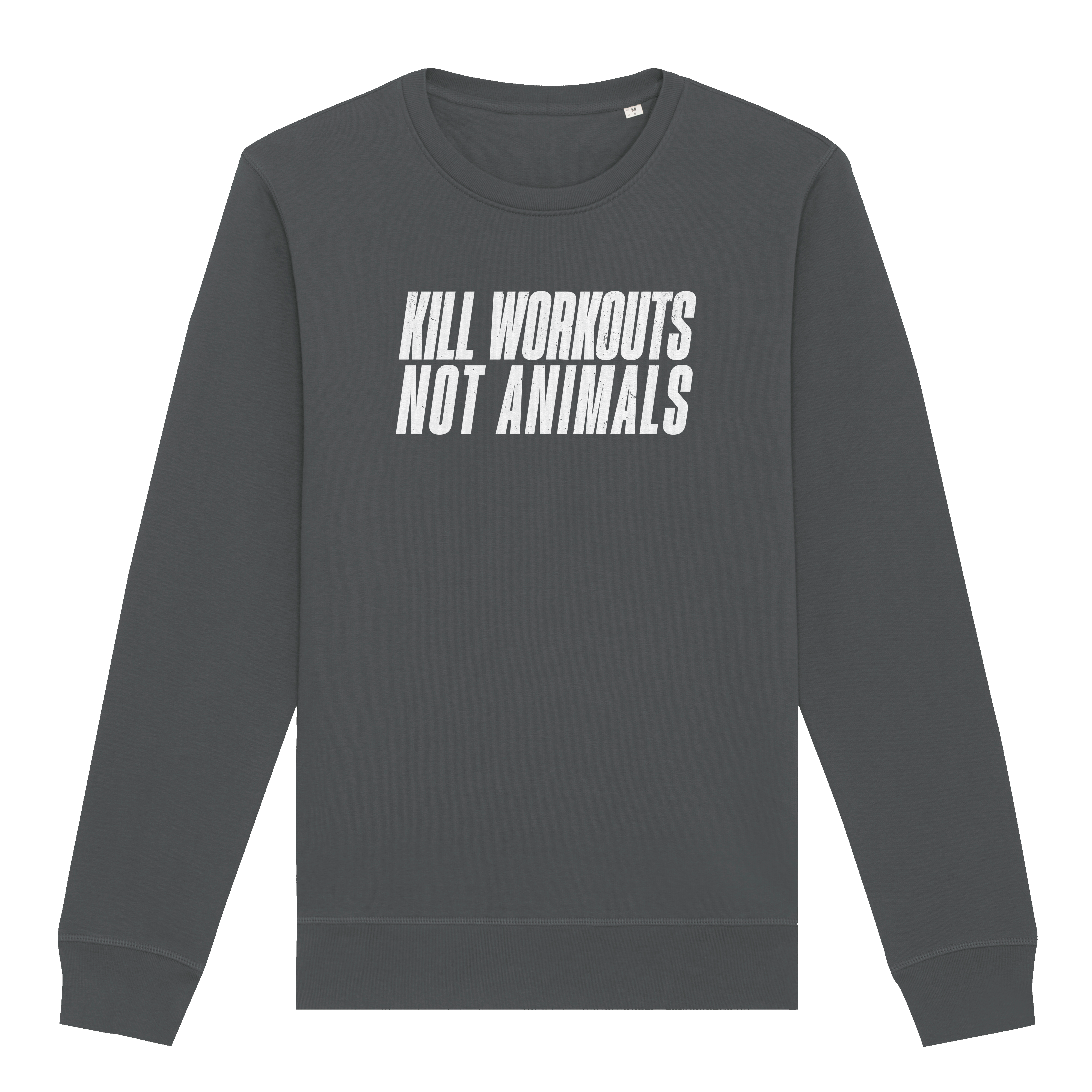 Kill Workouts Not Animals Sweatshirt
