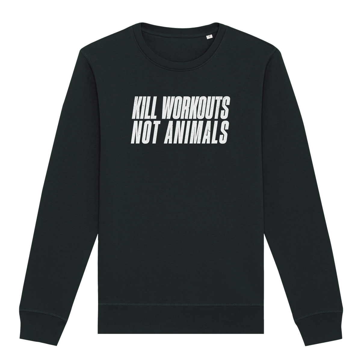 Kill Workouts Not Animals Sweatshirt
