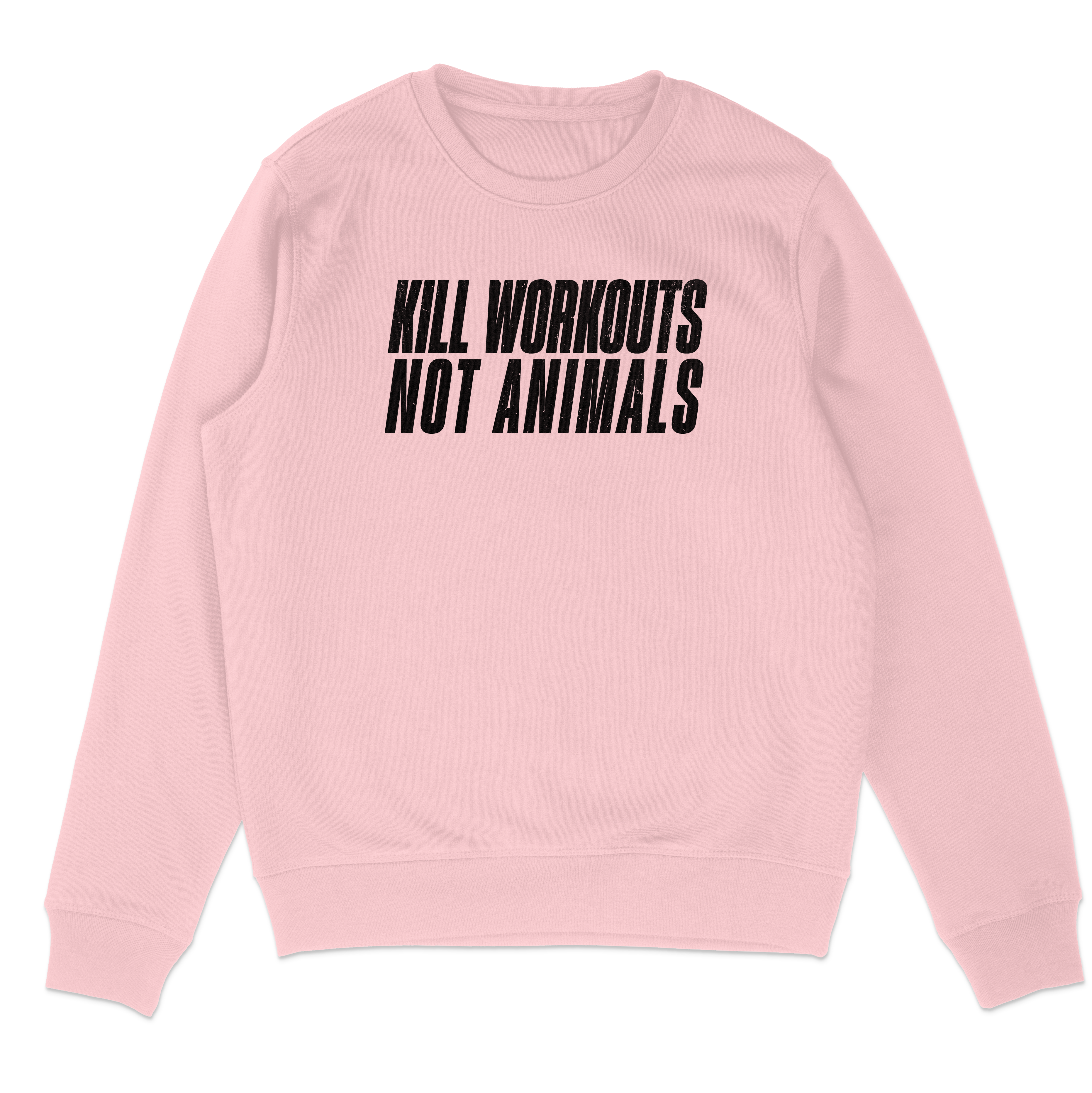 Kill Workouts Not Animals Sweatshirt