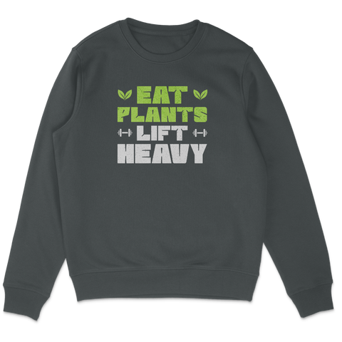 Eat Plants Lift Heavy Sweatshirt