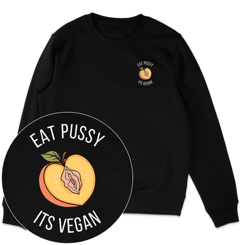 Eat Pussy It's Vegan Sweatshirt