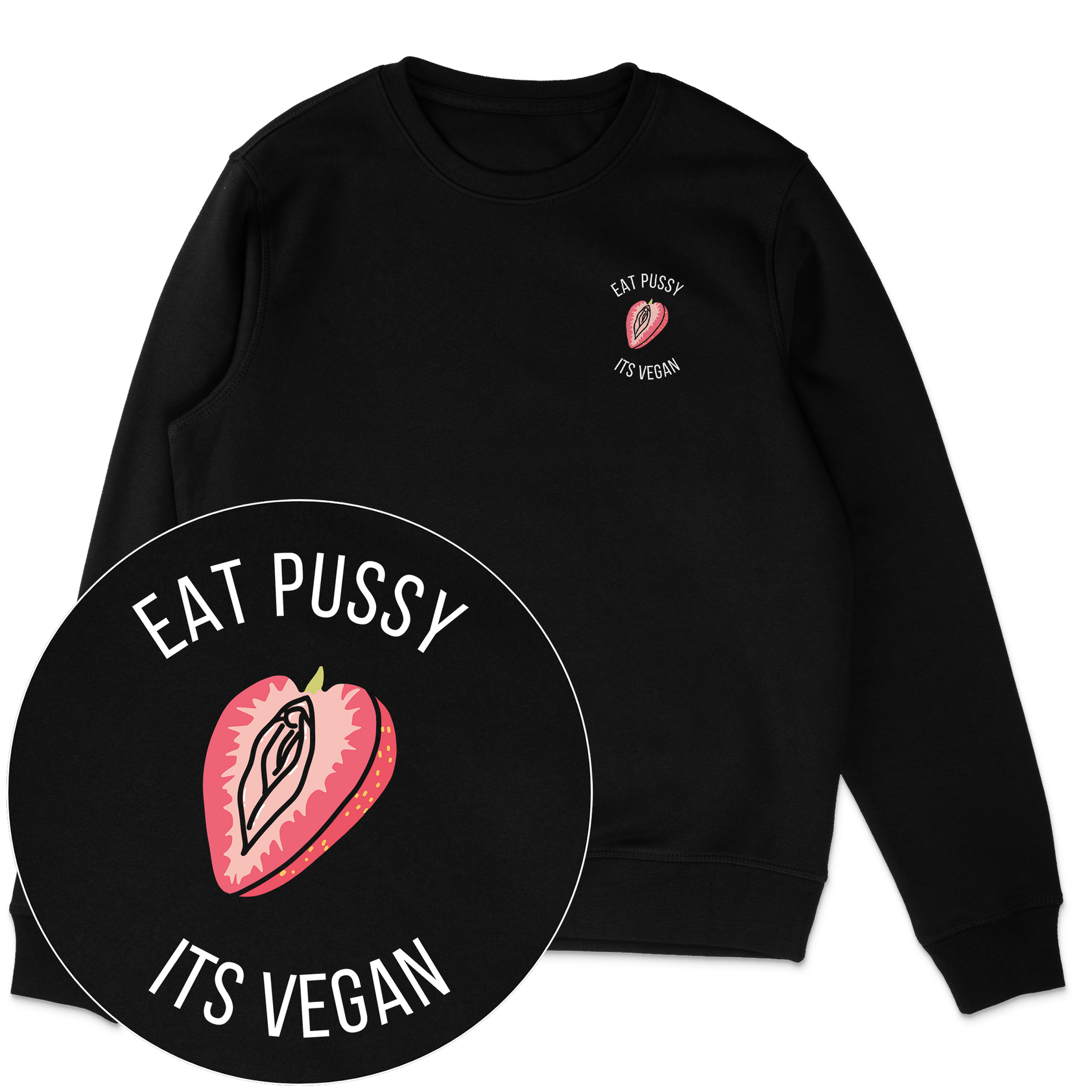Eat Pussy It's Vegan Sweatshirt