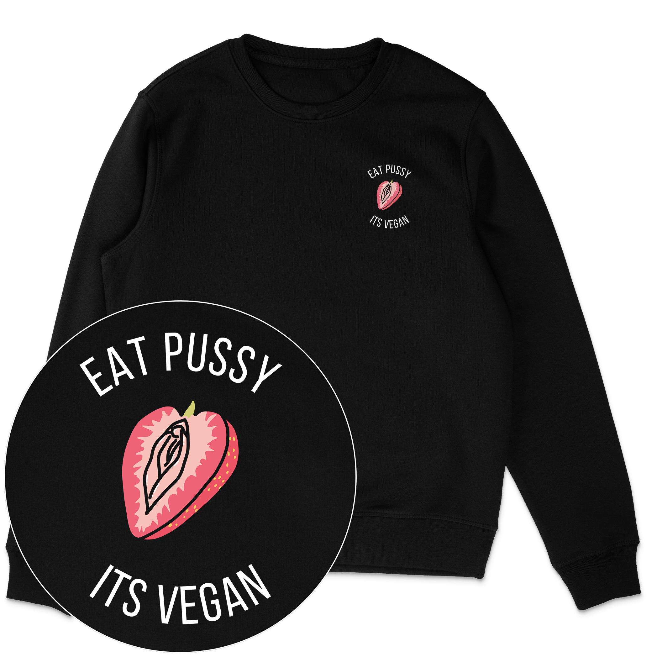 Eat Pussy It's Vegan Sweatshirt