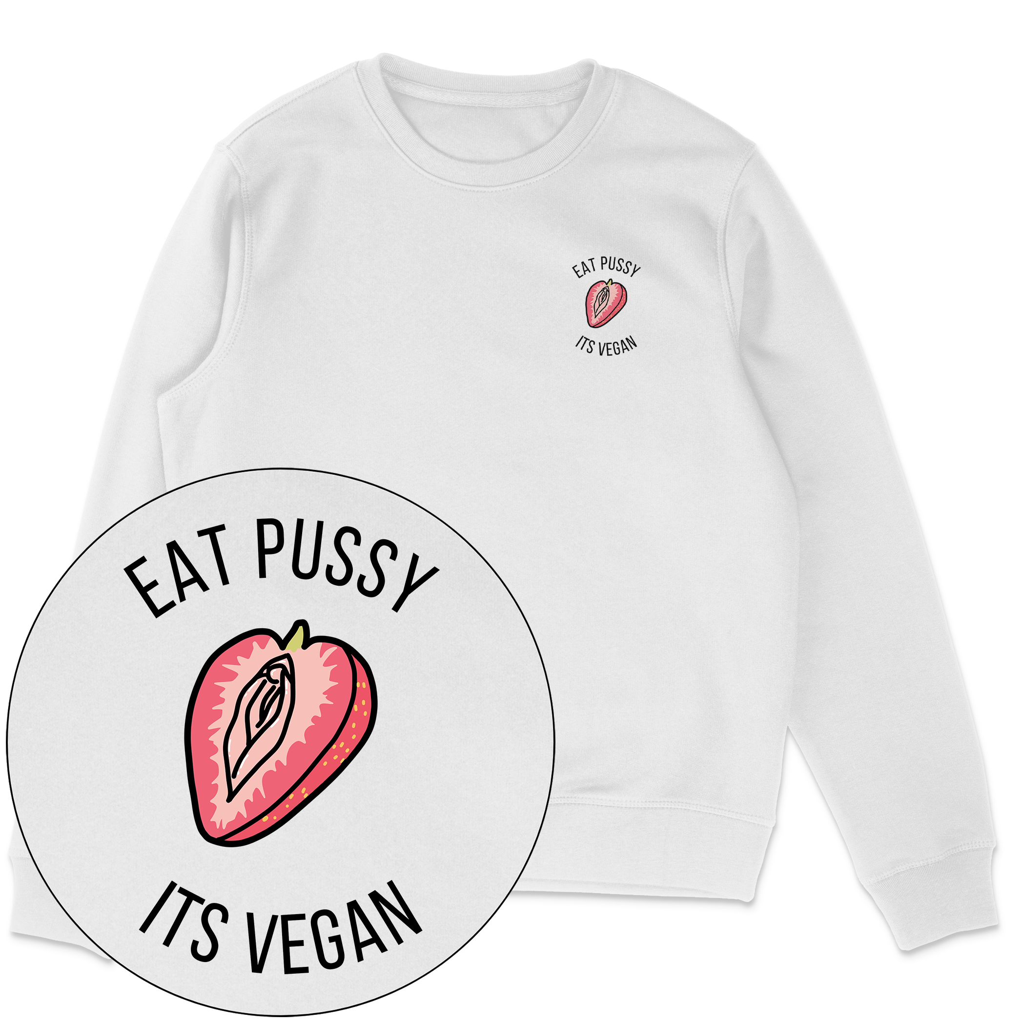 Eat Pussy It's Vegan Sweatshirt