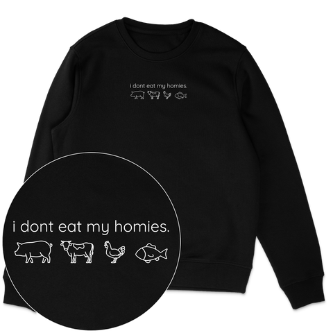 I Don't Eat My Homies Sweatshirt