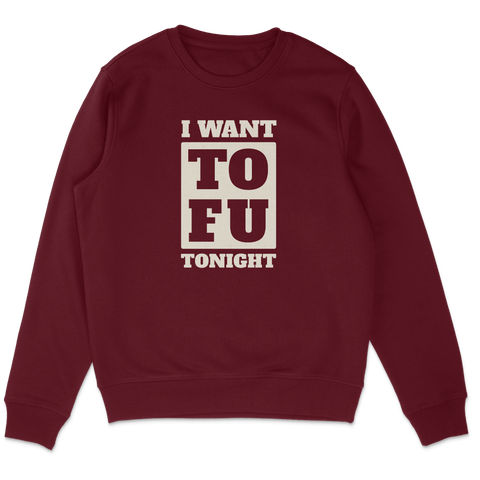 I Want Tofu Sweatshirt
