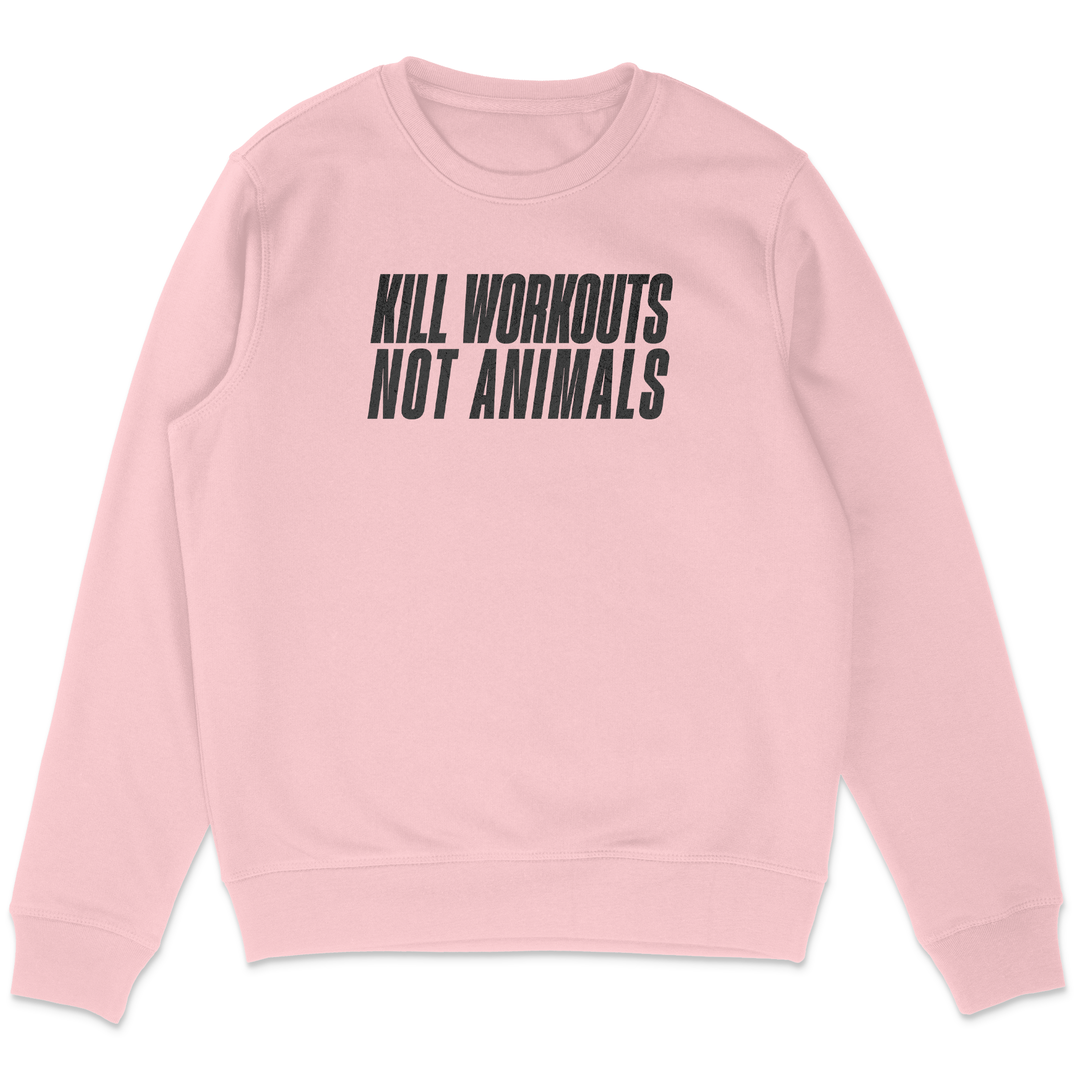 Kill Workouts Not Animals Sweatshirt