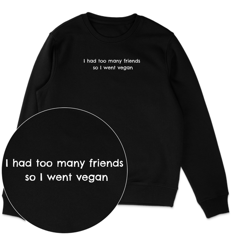 Too Many Friends Sweatshirt