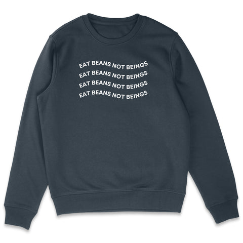 Eat Beans Not Beings Sweatshirt