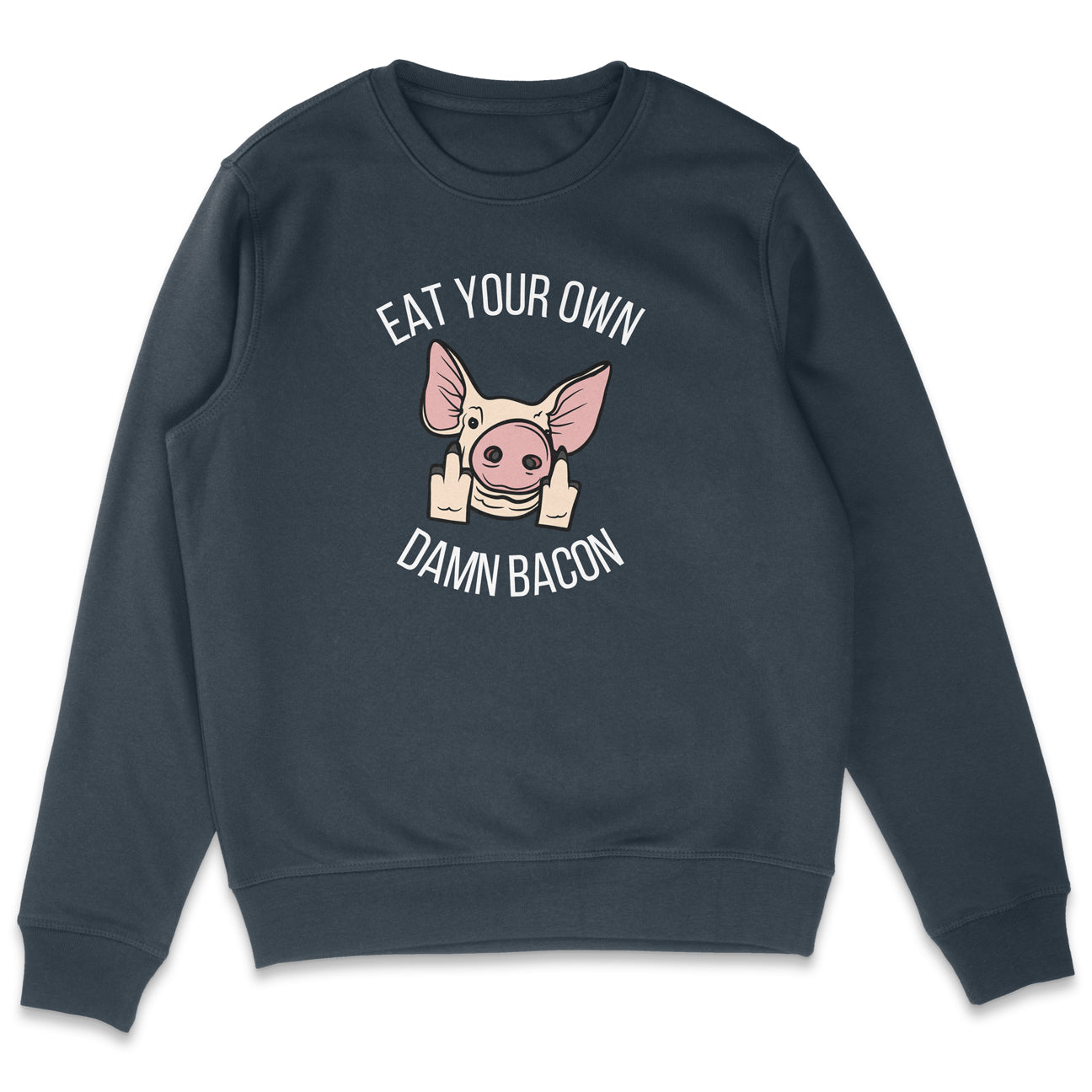 Eat Your Own Damn Bacon Sweatshirt