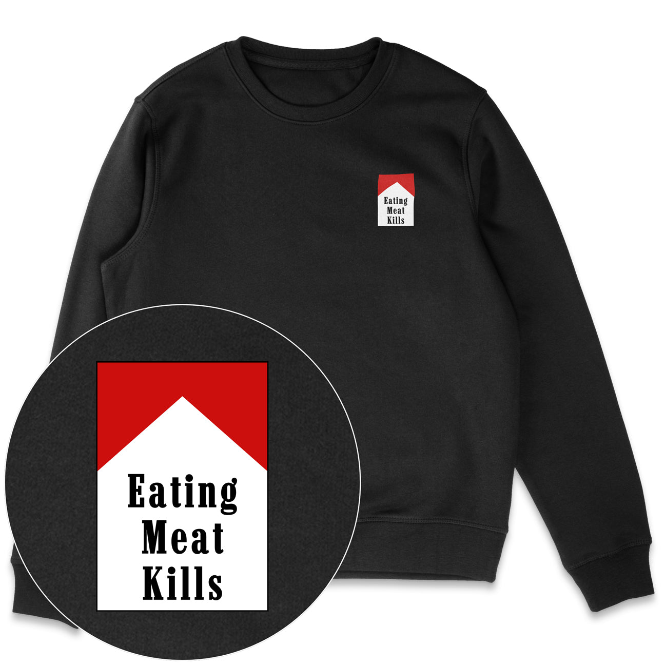 Eating Meat Kills Sweatshirt