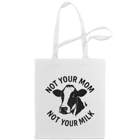 Not Your Mom Not Your Milk Tote Bag