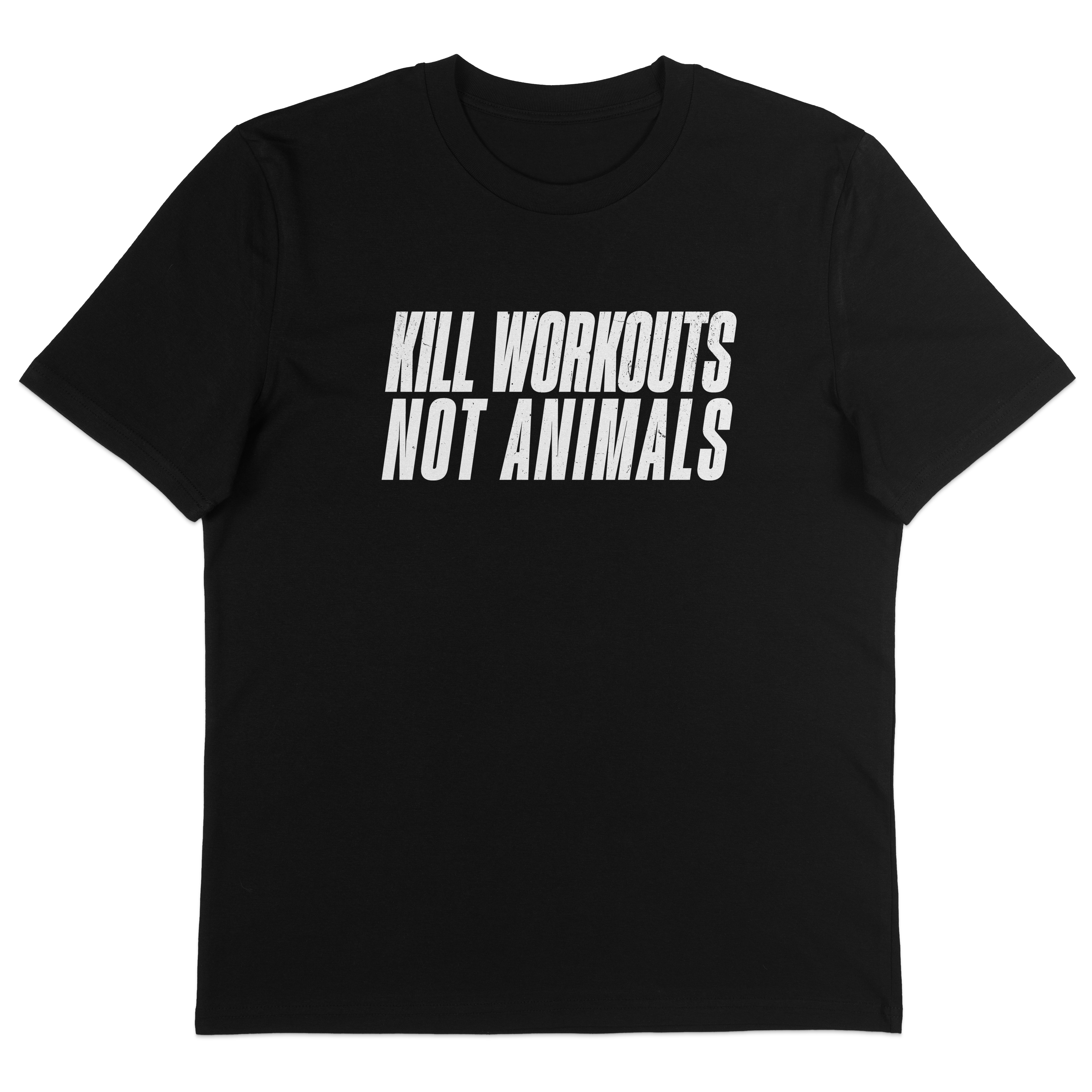 Kill Workouts Not Animals T-Shirt