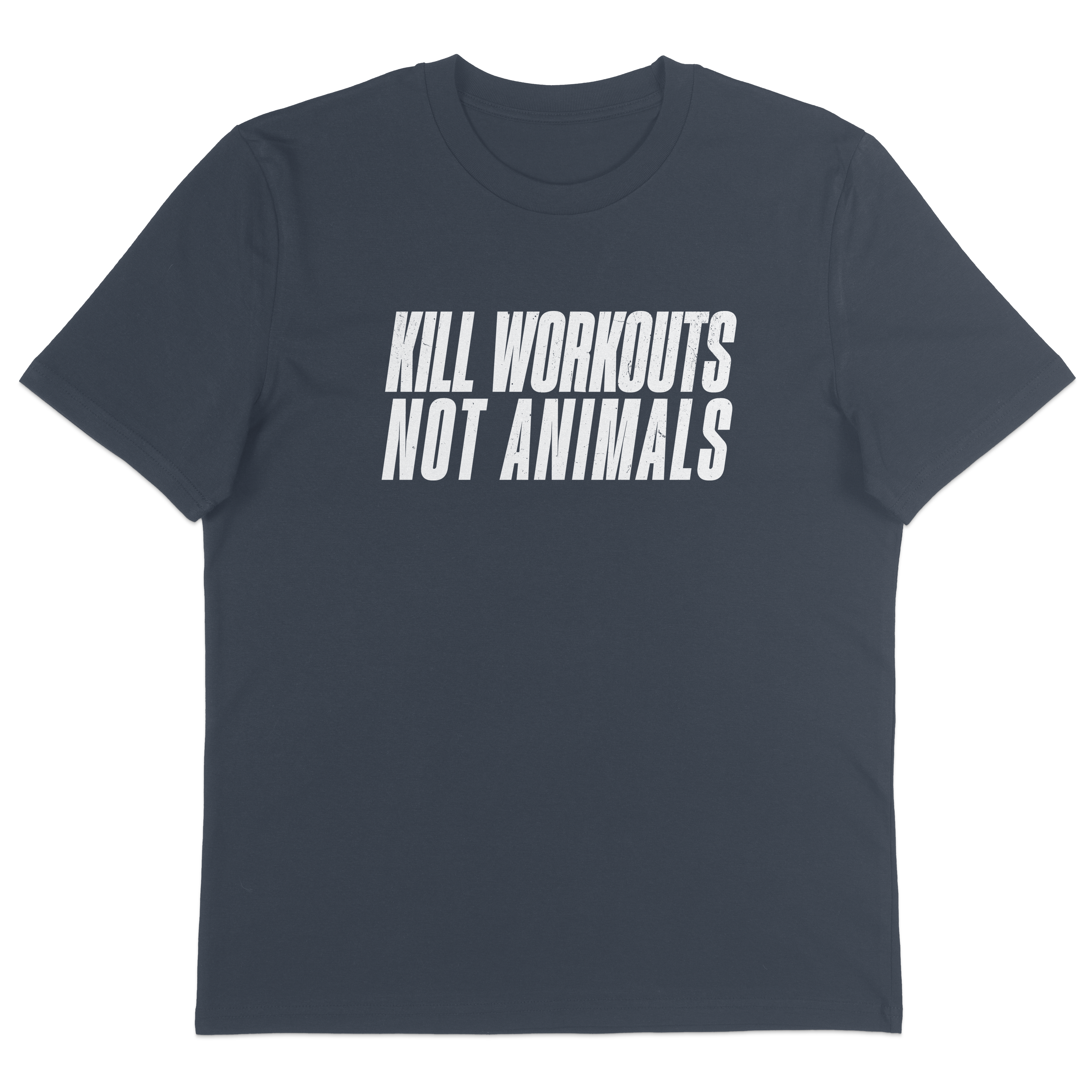 Kill Workouts Not Animals T-Shirt