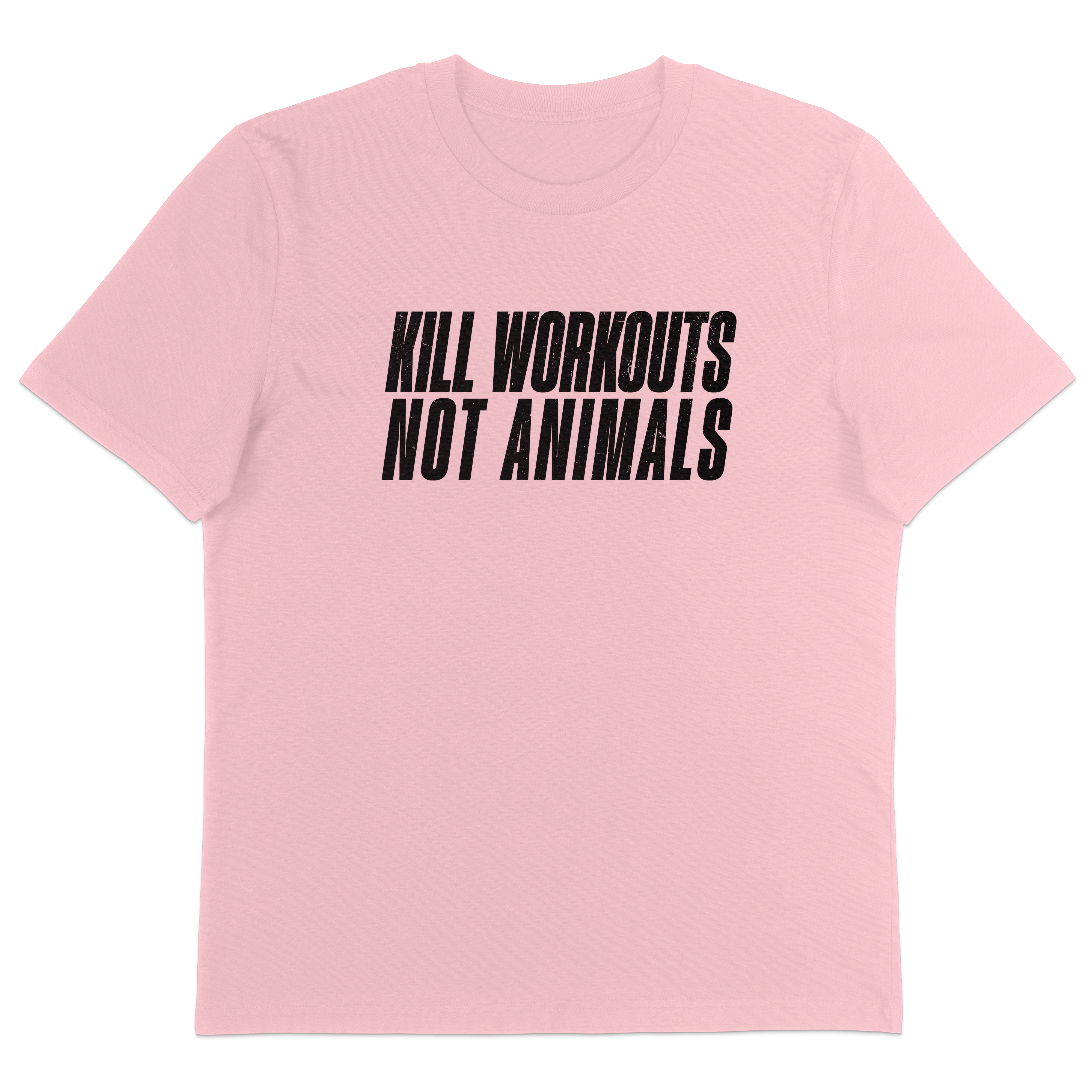 Kill Workouts Not Animals T-Shirt