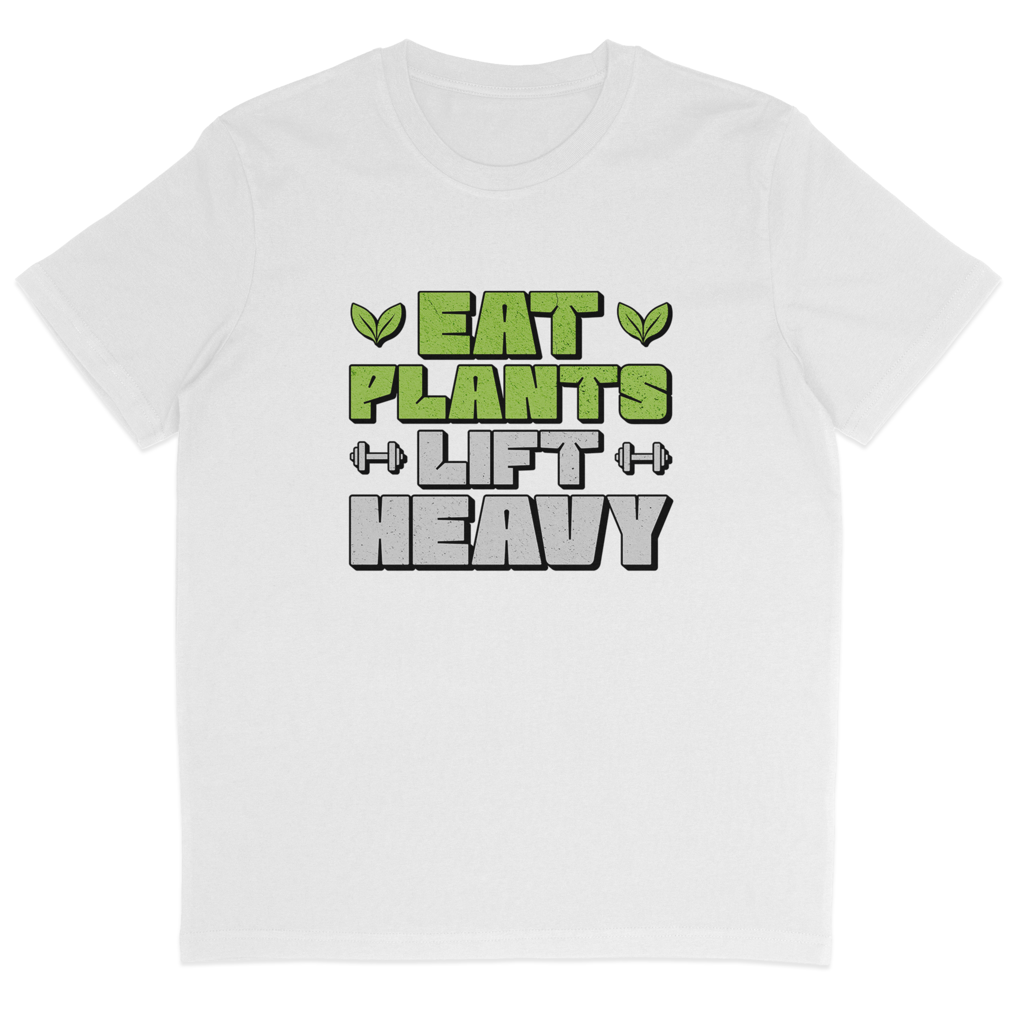 Eat Plants Lift Heavy T-Shirt
