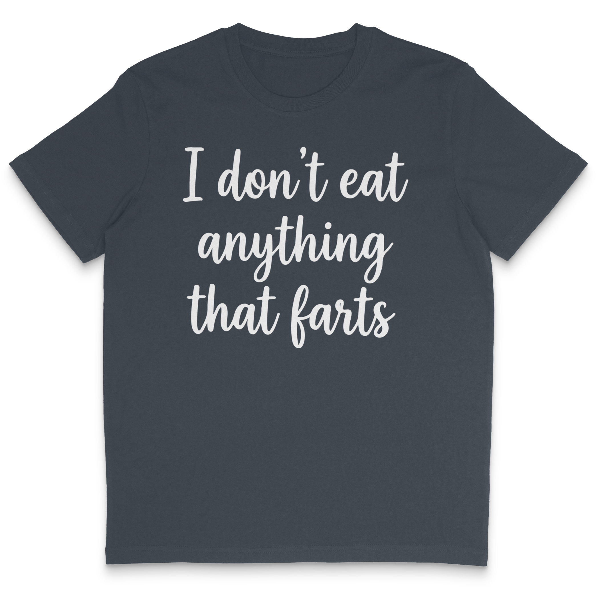 I Don't Eat Anything That Farts T-Shirt