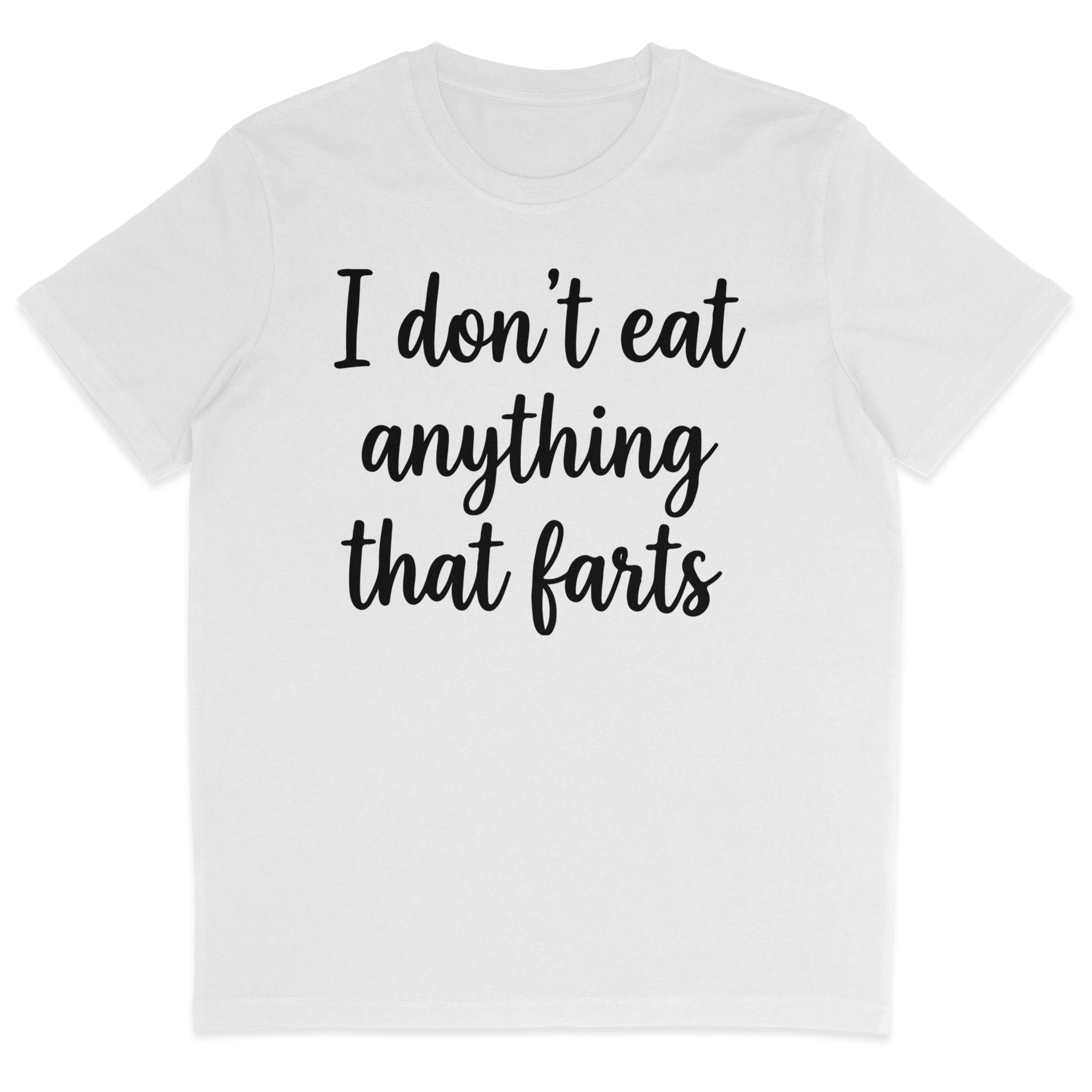 I Don't Eat Anything That Farts T-Shirt
