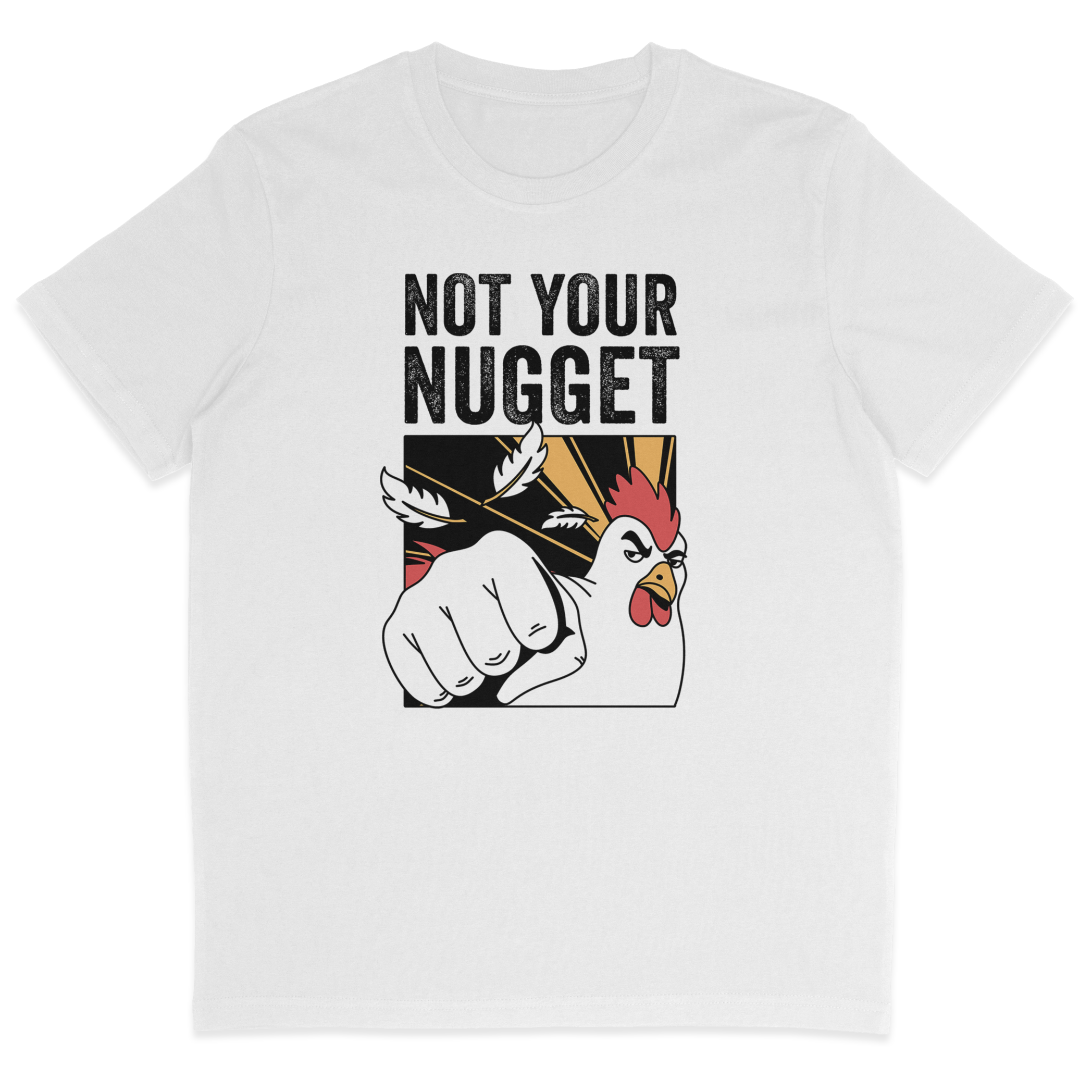 Not Your Nugget T-Shirt