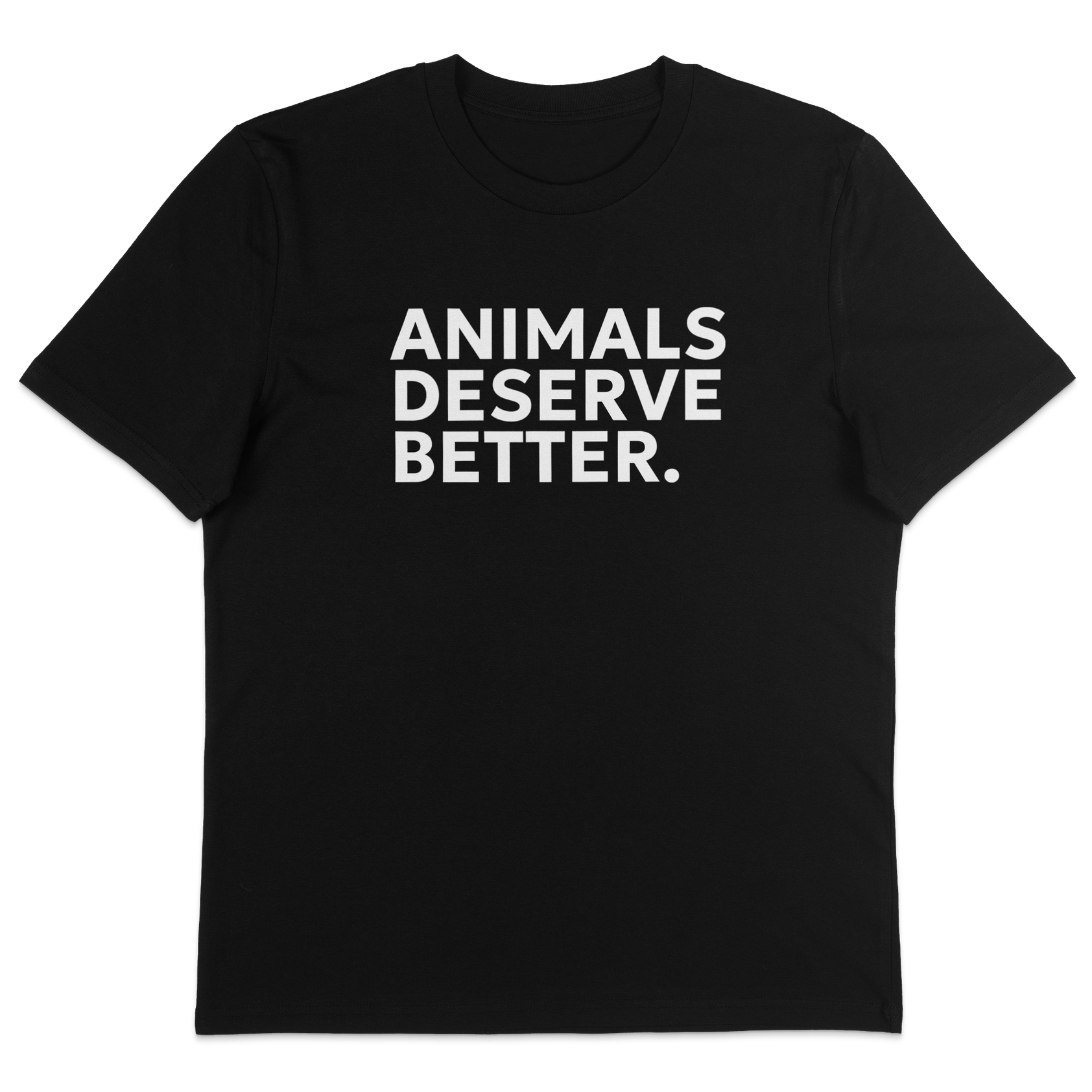 Animals Deserve Better T-Shirt